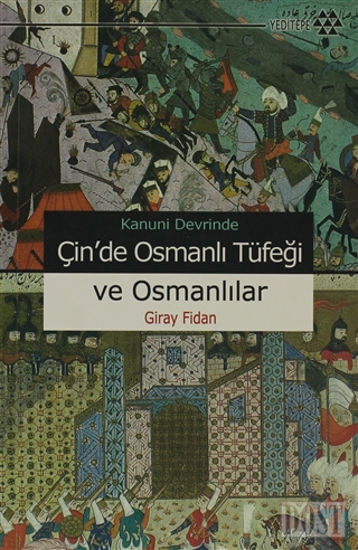 Kanuni Devrinde Çin’de Osmanlı Tüfeği ve Osmanlılar
